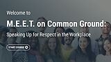 M.E.E.T. on Common Ground: Speaking Up for Respect in the Workplace (Streaming)